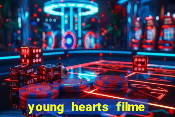 young hearts filme completo dublado